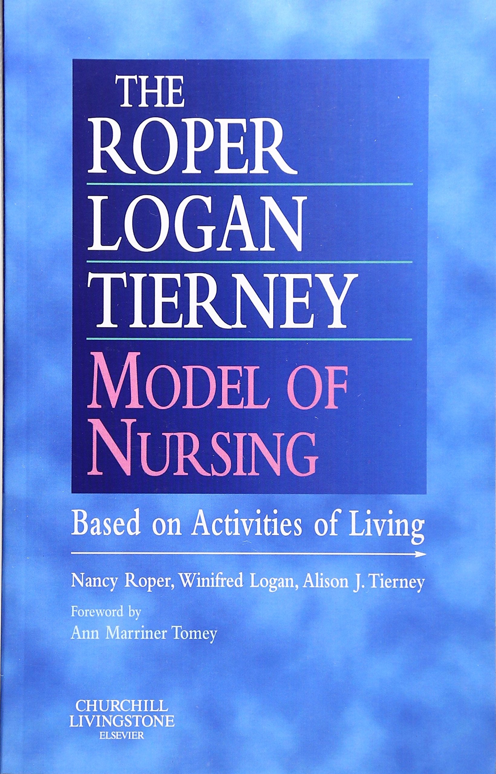 The Roper-Logan-Tierney Model of Nursing: Based on Activities of Living Medicine