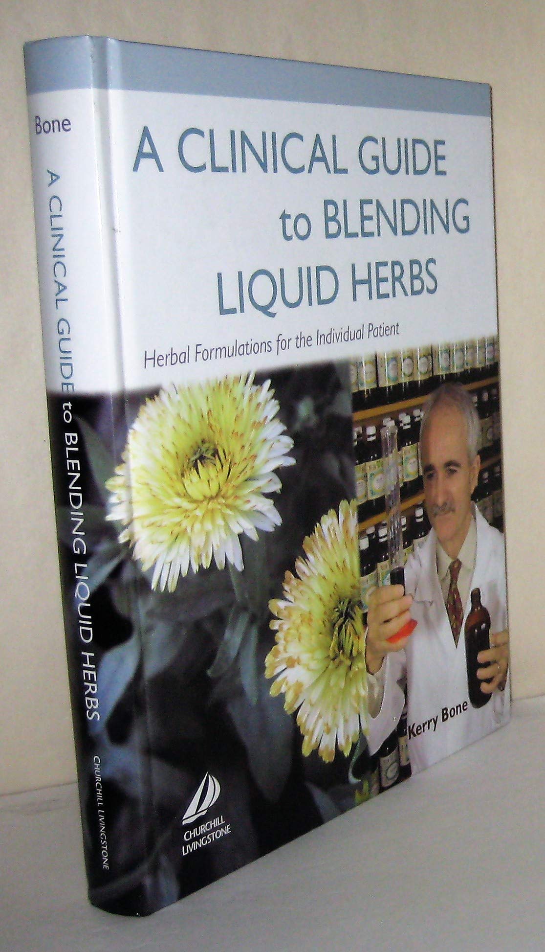 A Clinical Guide to Blending Liquid Herbs: Herbal Formulations for the Individual Patient book