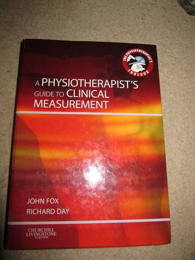 A Physiotherapist's Guide to Clinical Measurement (Physiotherapist's Tool Box) Medicine