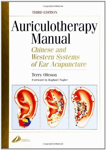 Auriculotherapy Manual: Chinese and Western Systems of Ear Acupuncture Medicine