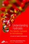 Understanding Hydrolats: The Specific Hydrosols for Aromatherapy: A Guide for Health Professionals, 1e Medicine