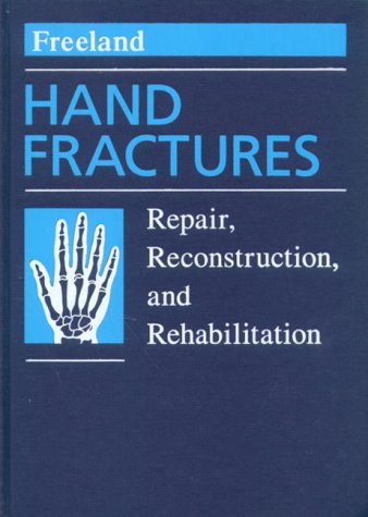 Hand Fractures: Repair, Reconstruction and Rehabilitation Medicine