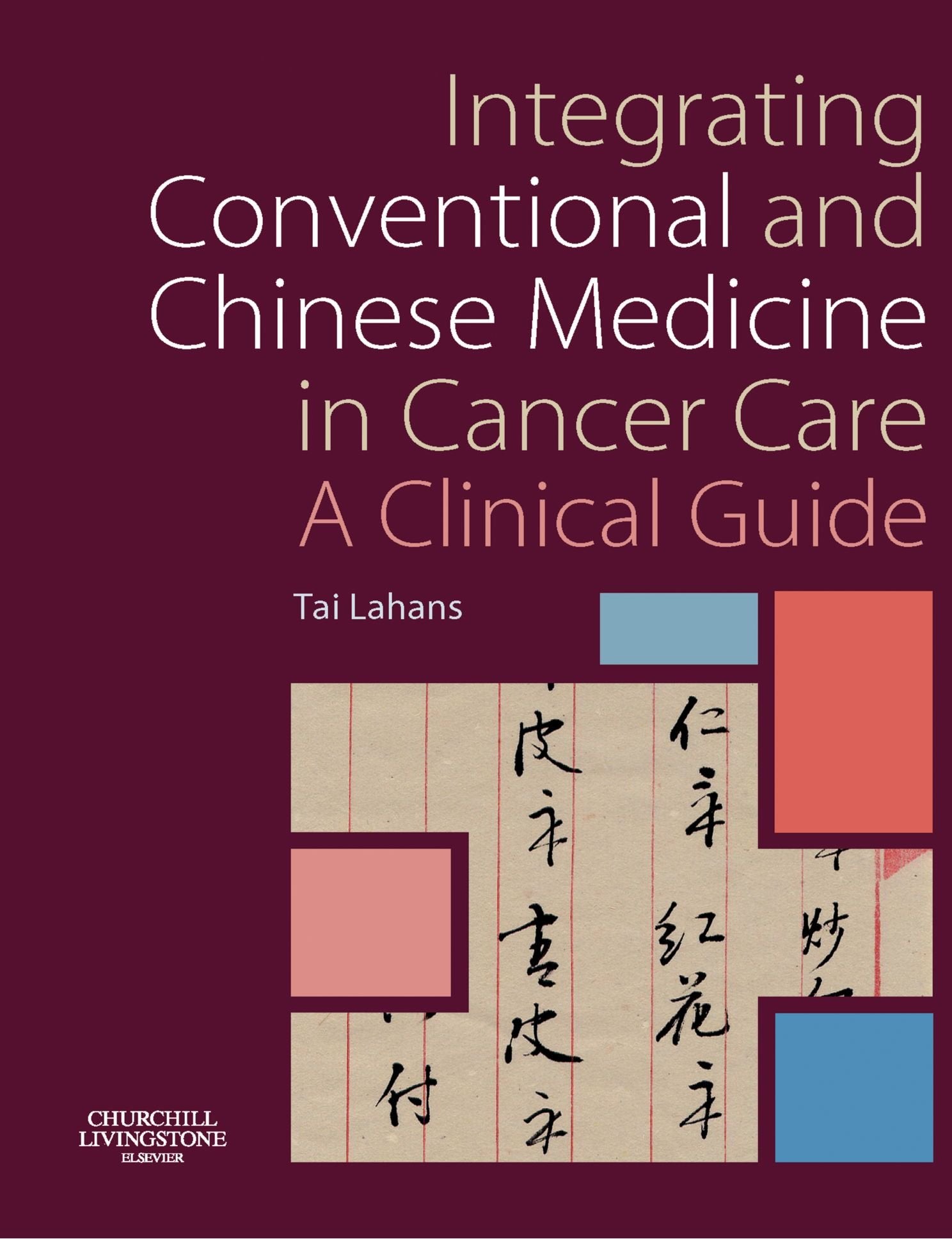 Integrating Conventional and Chinese Medicine in Cancer Care: A Clinical Guide Medicine