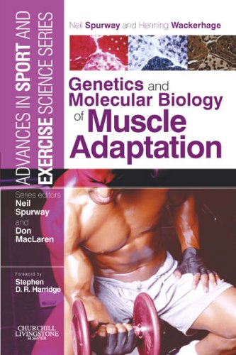 Genetics and Molecular Biology of Muscle Adaptation (Advances in Sport and Exercise Science) Medicine