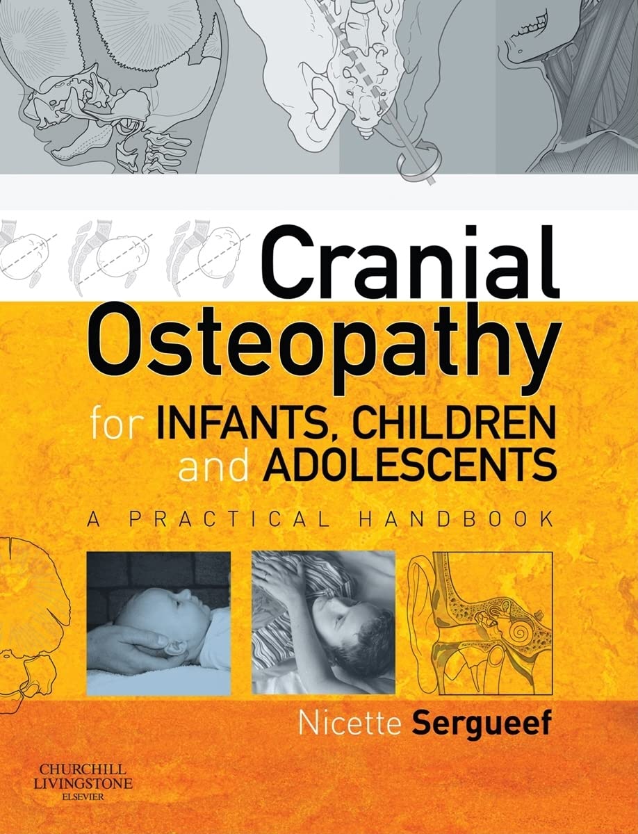 Cranial Osteopathy for Infants, Children and Adolescents: A Practical Handbook Medicine