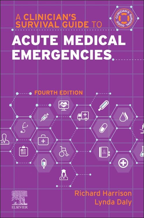 A Clinician’s Survival Guide to Acute Medical Emergencies (A Nurse's Survival Guide) Medicine