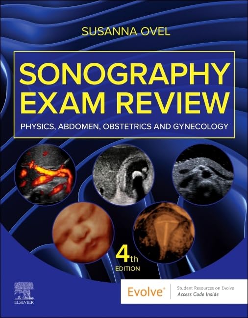 Sonography Exam Review: Physics, Abdomen, Obstetrics and Gynecology Medicine