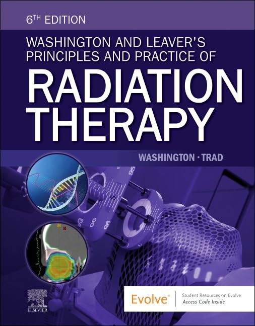 Washington and Leaver's Principles and Practice of Radiation Therapy Medicine