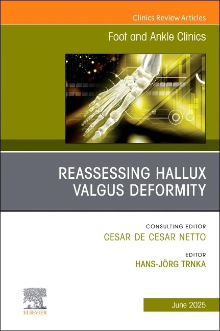 Reassessing Hallux Valgus Deformity, An issue of Foot and Ankle Clinics of North America (Volume 30-2) (The Clinics: Orthopedics, Volume 30-2) Medicine