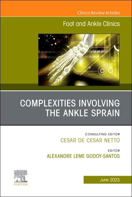 Complexities Involving the Ankle Sprain, An issue of Foot and Ankle Clinics of North America (Volume 28-2) (The Clinics: Orthopedics, Volume 28-2) Medicine