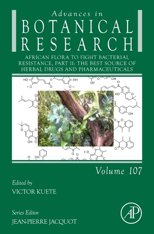African Flora to Fight Bacterial Resistance, Part II: The Best Source of Herbal Drugs and Pharmaceuticals (Volume 107) (Advances in Botanical Research, Volume 107) Natural Sciences