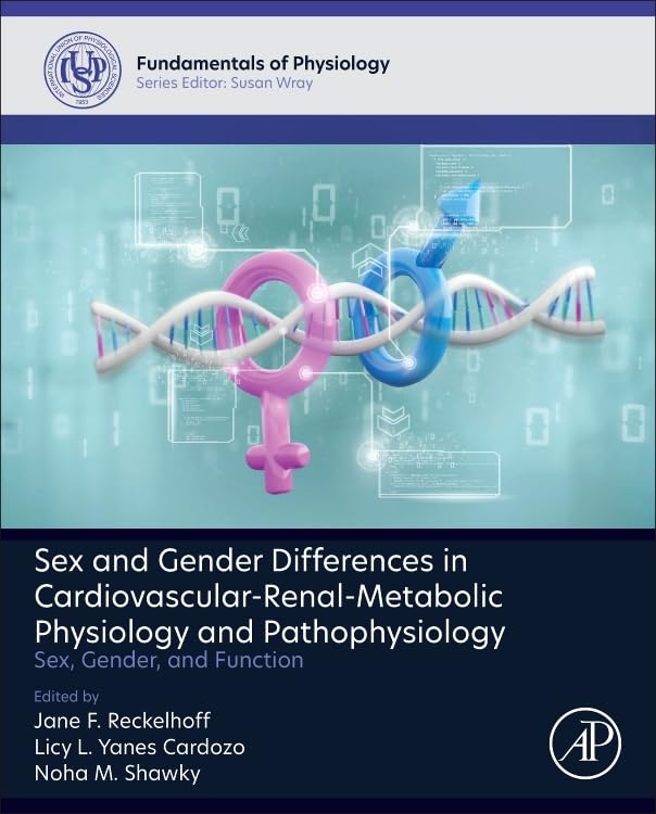 Sex and Gender Differences in Cardiovascular-Renal-Metabolic Physiology and Pathophysiology: Sex, Gender and Function (Fundamentals of Physiology) Medicine