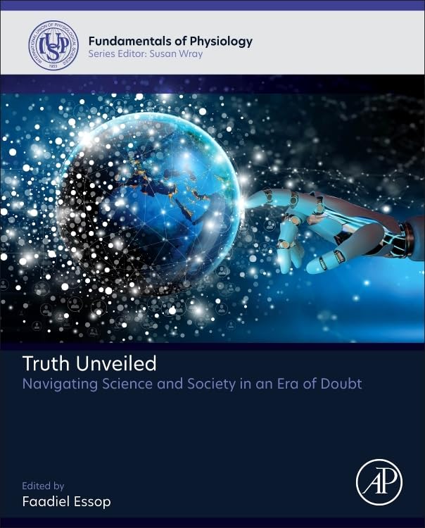 Truth Unveiled: Navigating Science and Society in an Era of Doubt (Fundamentals of Physiology) Medicine