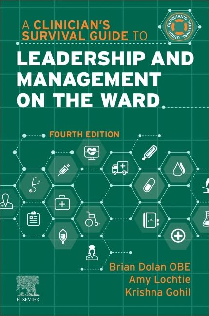 A Clinician's Survival Guide to Leadership and Management on the Ward (A Nurse's Survival Guide) Medicine