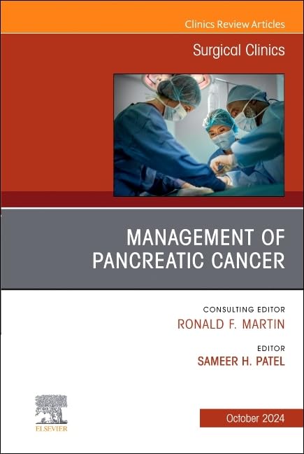 Management of Pancreatic Cancer, An Issue of Surgical Clinics (Volume 104-5) (The Clinics: Surgery, Volume 104-5) Medicine