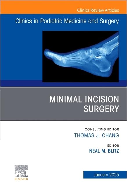 Minimal Incision Surgery, an Issue of Clinics in Podiatric Medicine and Surgery (41-4) book