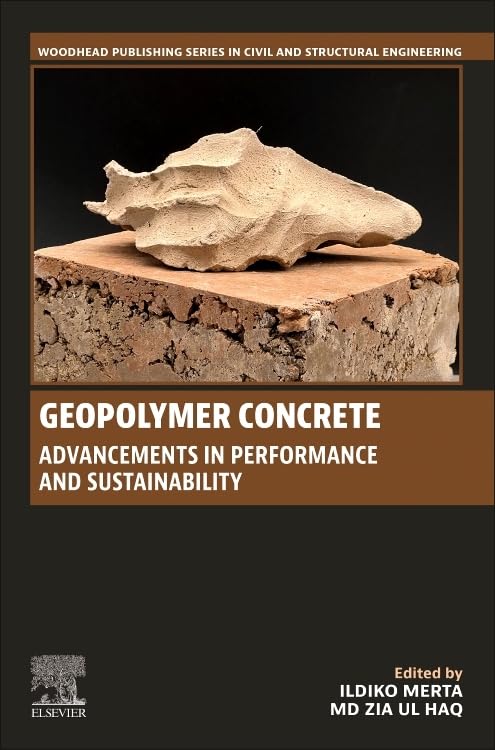 Geopolymer Concrete: Advancements in Performance and Sustainability (Woodhead Publishing Series in Civil and Structural Engineering) Business, Finance & Career