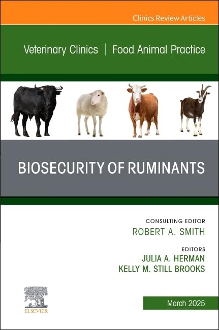 Biosecurity of Ruminants, An Issue of Veterinary Clinics of North America: Food Animal Practice (Volume 41-1) (The Clinics: Veterinary Medicine, Volume 41-1) Medicine