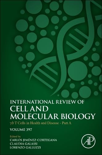 γδ T Cells in Health and Disease Part A (Volume 397) (International Review of Cell and Molecular Biology, Volume 397) Medicine