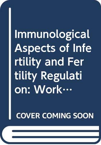 Immunological Aspects of Infertility and Fertility Regulation: Workshop Proceedings Medicine