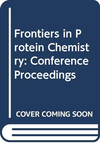 Frontiers in Protein Chemistry: Conference Proceedings Natural Sciences