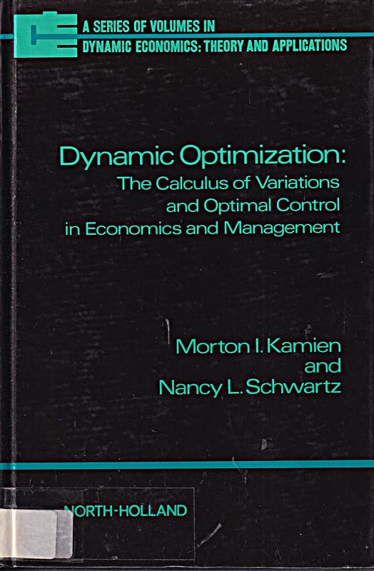 Dynamic Optimization: The Calculus of Variations and Optimal Control in Economics and Management Mathematics
