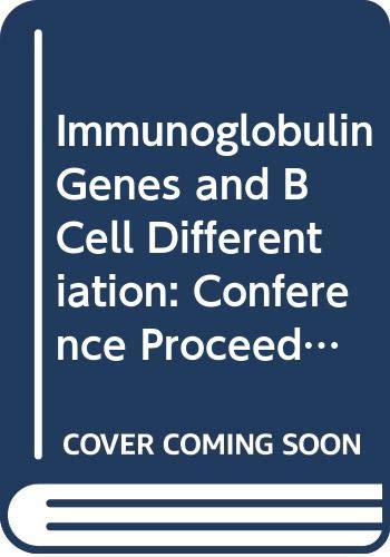 Immunoglobulin Genes and B Cell Differentiation: Conference Proceedings Medicine