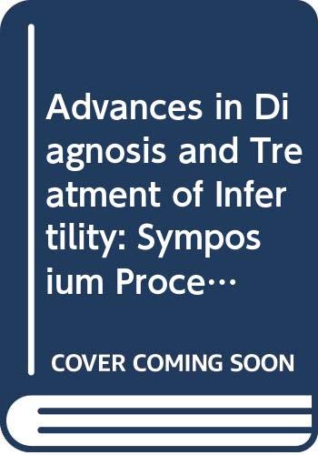 Advances in Diagnosis and Treatment of Infertility: Symposium Proceedings Health, Nutrition & Fitness