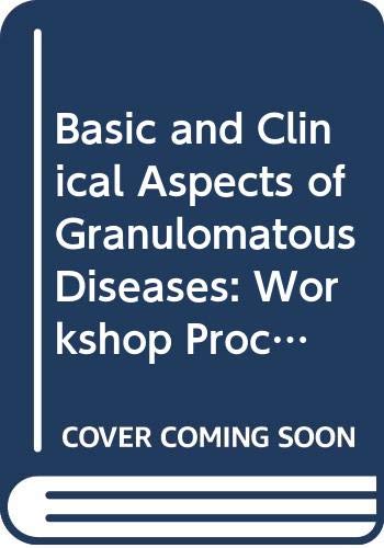 Basic and Clinical Aspects of Granulomatous Diseases: Workshop Proceedings Medicine