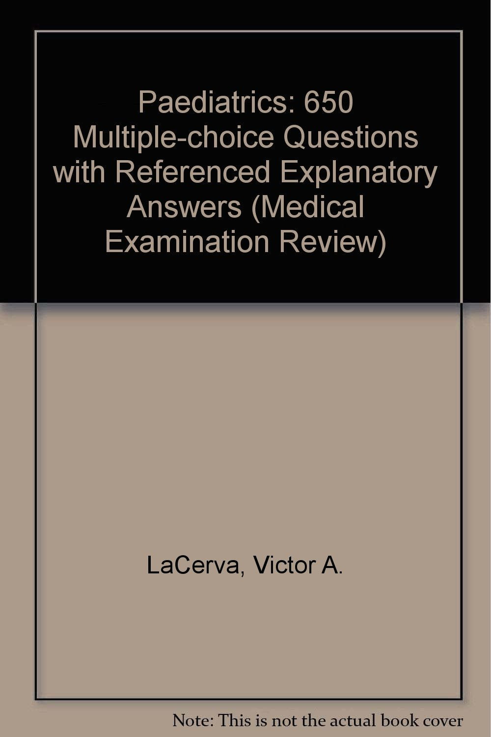 Pediatrics: 650 Multiple-Choice Questions With Referenced, Explanatory Answers (Medical Examination Review) Medicine