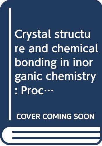 Crystal structure and chemical bonding in inorganic chemistry: Proceedings of an international symposium, Wageningen, 21-22 February 1974, The Netherlands Books