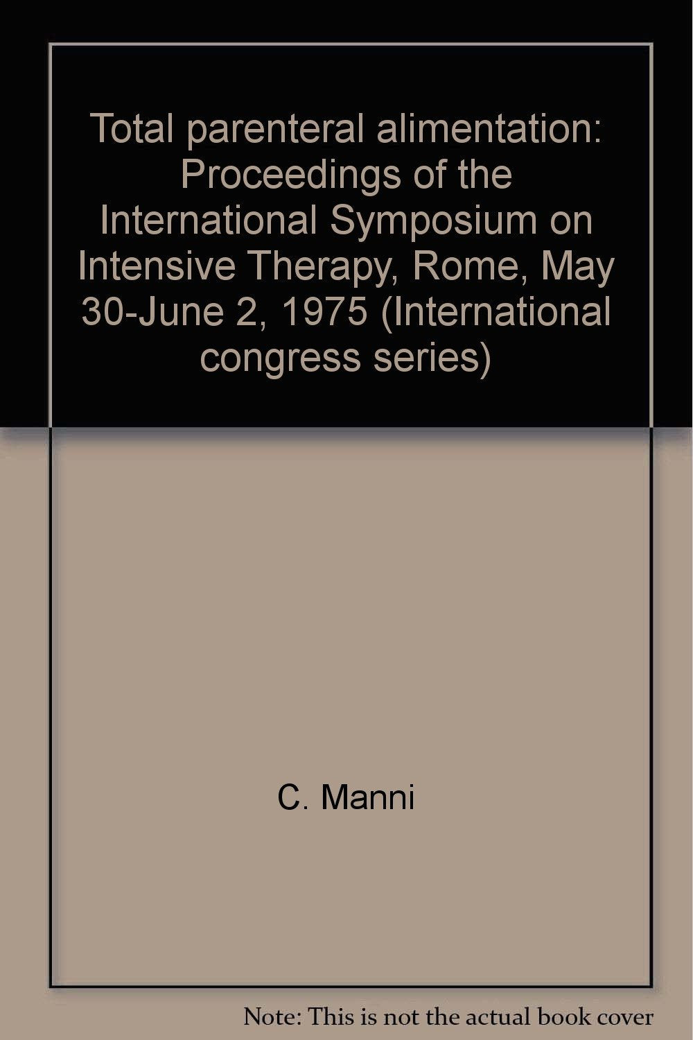 Total parenteral alimentation: Proceedings of the International Symposium on Intensive Therapy, Rome, May 30-June 2, 1975 book
