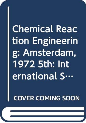 Amsterdam, 1972 (5th) (Chemical Reaction Engineering: International Symposium Proceedings) Business & Technology