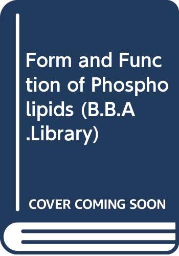 Form and Function of Phospholipids (B.B.A.Library) Natural Sciences