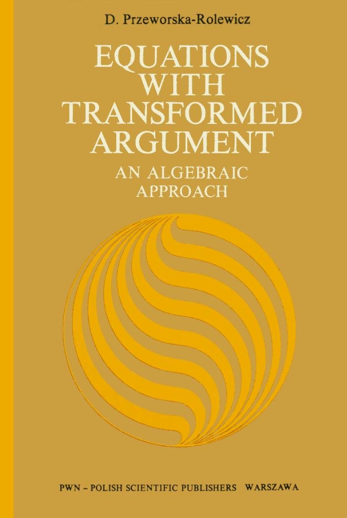 Equations with Transformed Argument: An Algebraic Approach Mathematics