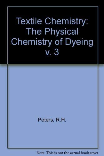 Textile Chemistry: Physical Chemistry of Dyeing Business & Technology
