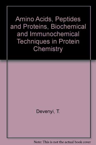 Amino Acids, Peptides and Proteins, Biochemical and Immunochemical Techniques in Protein Chemistry Natural Sciences