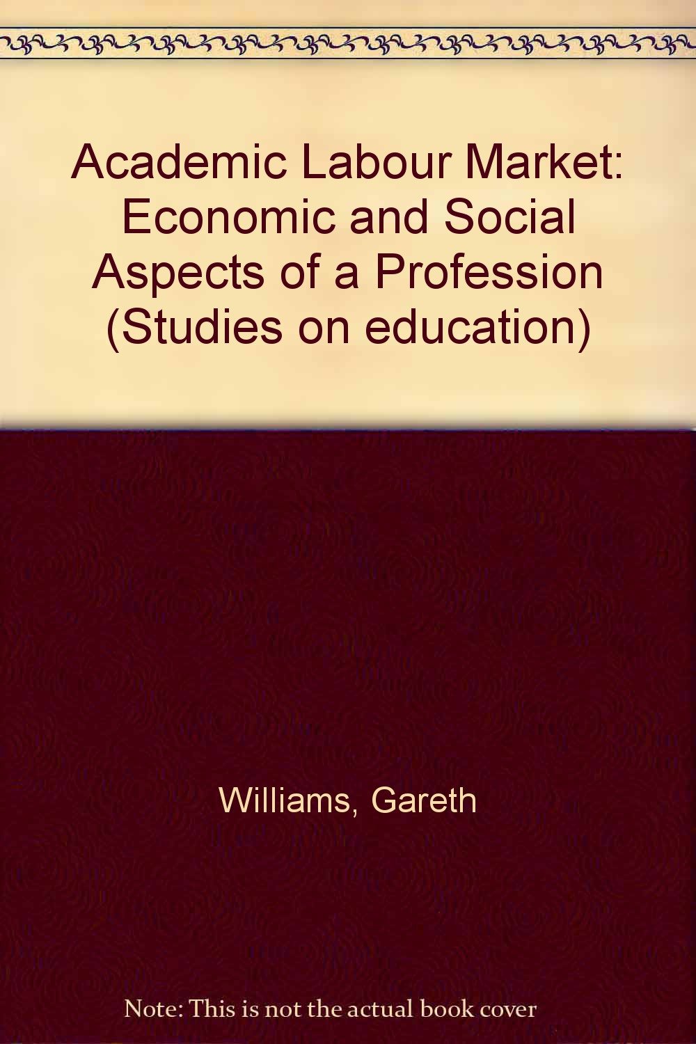 Academic Labour Market: Economic and Social Aspects of a Profession Books