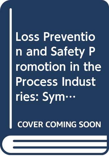 Loss Prevention and Safety Promotion in the Process Industries: Symposium Proceedings Business & Technology