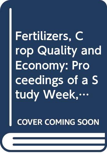 Fertilizers, Crop Quality and Economy: Proceedings of a Study Week, Vatician City, 1972 Natural Sciences