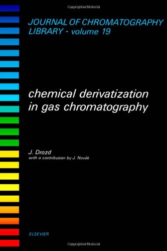 Chemical Derivatization in Gas Chromatography (Volume 19) (Journal of Chromatography Library, Volume 19) Natural Sciences