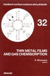 Thin Metal Films and Gas Chemisorption (Studies in Surface Science & Catalysis) Natural Sciences