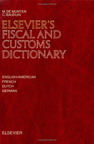 Elsevier's Fiscal and Customs Dictionary: In English, French, German and Dutch Law
