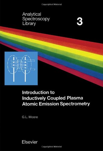 Introduction to Inductively Coupled Plasma Atomic Emission Spectrometry (Volume 3) (Analytical Spectroscopy Library, Volume 3) Natural Sciences