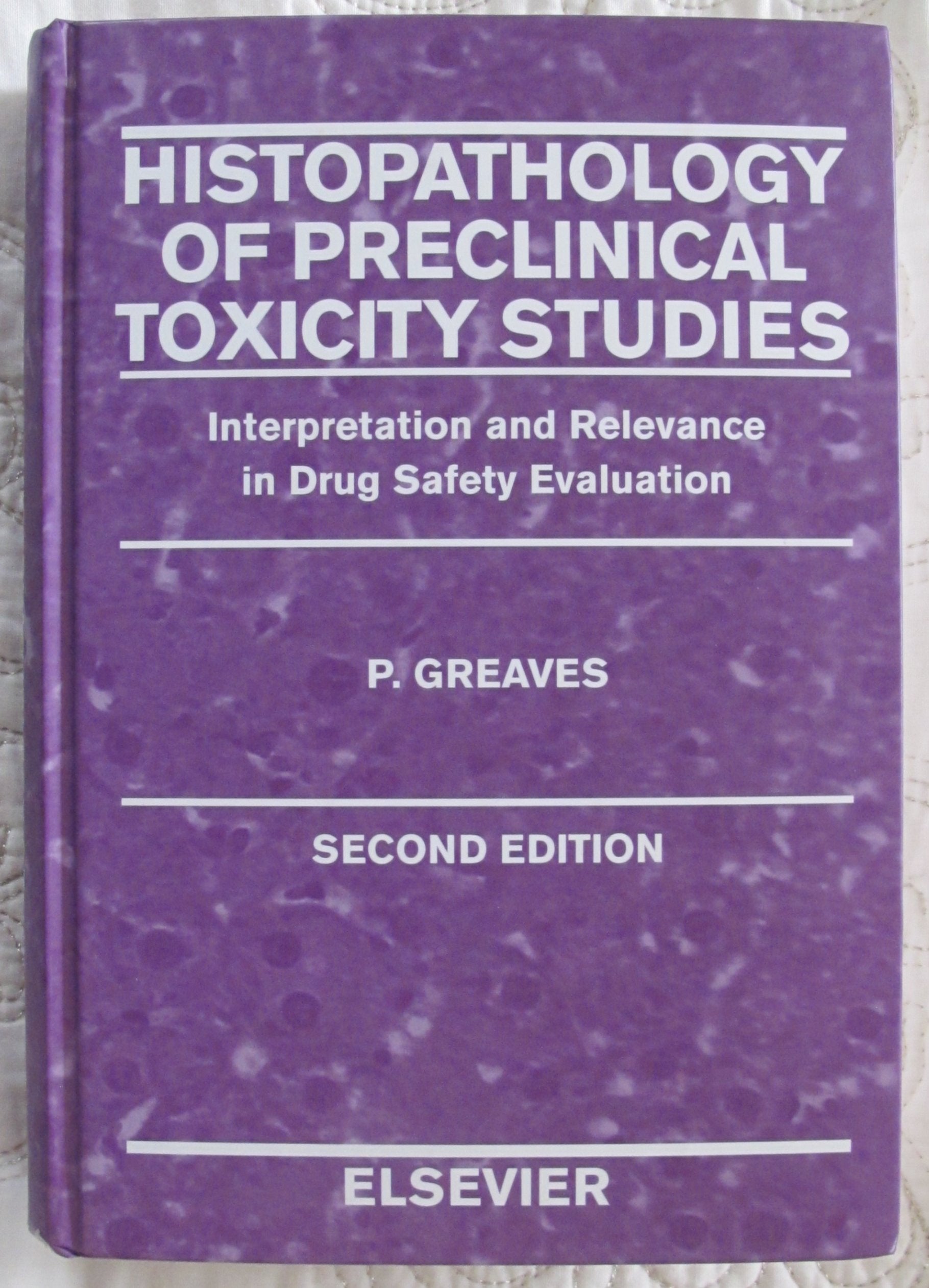 Histopathology of Preclinical Toxicity Studies: Interpretation and Relevance in Drug Safety Evaluation Medicine