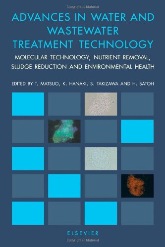 Advances in Water and Wastewater Treatment Technology: Molecular Technology, Nutrient Removal, Sludge Reduction and Environmental Health: ... Microbial Community Symposium, Tokyo, 2000 Business & Technology