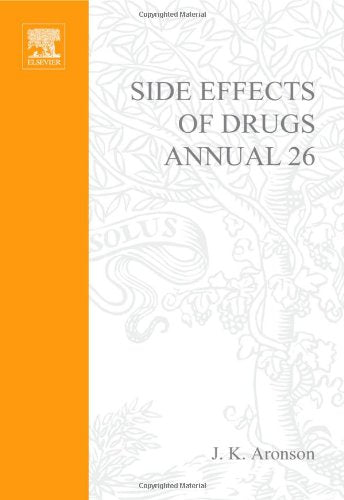 Side Effects of Drugs Annual: A world-wide yearly survey of new data and trends in adverse drug reactions (Volume 26) (Side Effects of Drugs Annual, Volume 26) Medicine