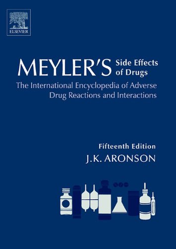 Meyler's Side Effects of Drugs 15E: The International Encyclopedia of Adverse Drug Reactions and Interactions Medicine