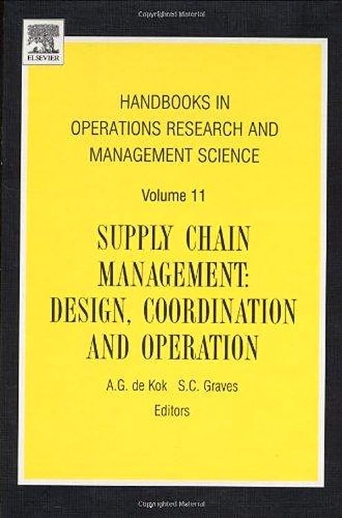 Supply Chain Management: Design, Coordination and Operation (Volume 11) (Handbooks in Operations Research and Management Science, Volume 11) Law