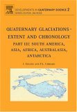 Quanternary Glaciations Extent and Chronology: South America, Asis, Africa, Australasia, Antarctica: Part III: South America, Asia, Africa, Australia, ... in Quatermary Science Series, Band 2) Geology & Geography